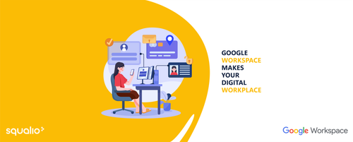 Google Workspace makes your Digital Workplace