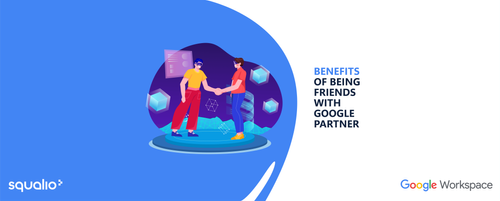 Benefits of being friends with Google partner