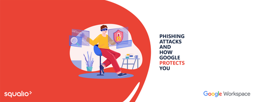 Phishing attacks and how Google protects you