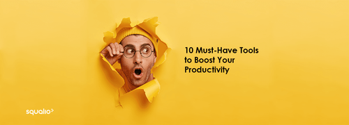 10 Must-Have Tools to Boost Your Productivity